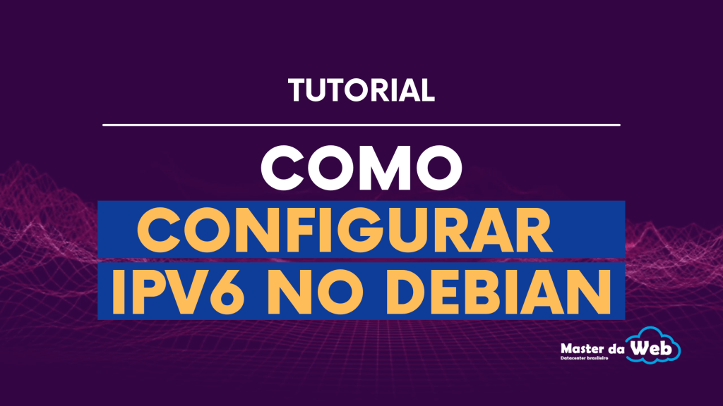 Como configurar IPV6 no Debian