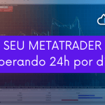 Seu MetaTrader operando 24 horas por dia!