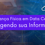 Physical Security in Data Centers: Protecting Your Information