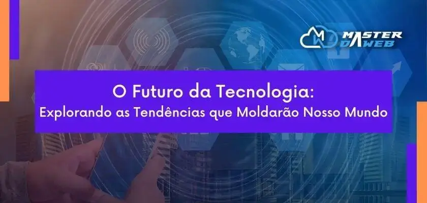 The Future of Technology: Exploring the Trends that will Shape Our World