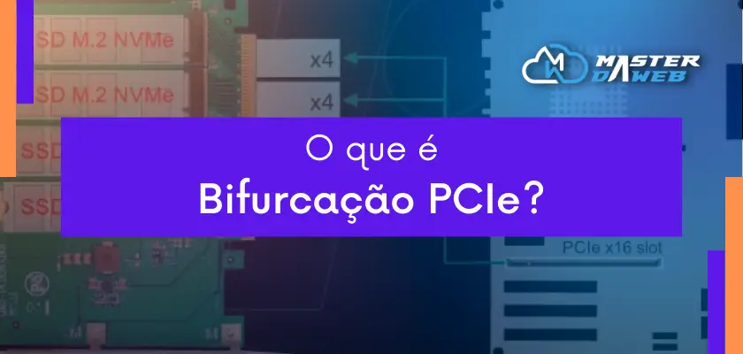 O que é Bifurcação PCIe?
