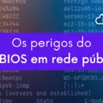Os perigos do NetBIOS em rede pública