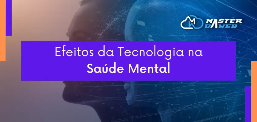 Efeitos da Tecnologia na Saúde Mental: Benefícios e Desafios