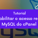 Como habilitar o acesso remoto ao MySQL do cPanel