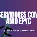 Servidores  com AMD Epyc.