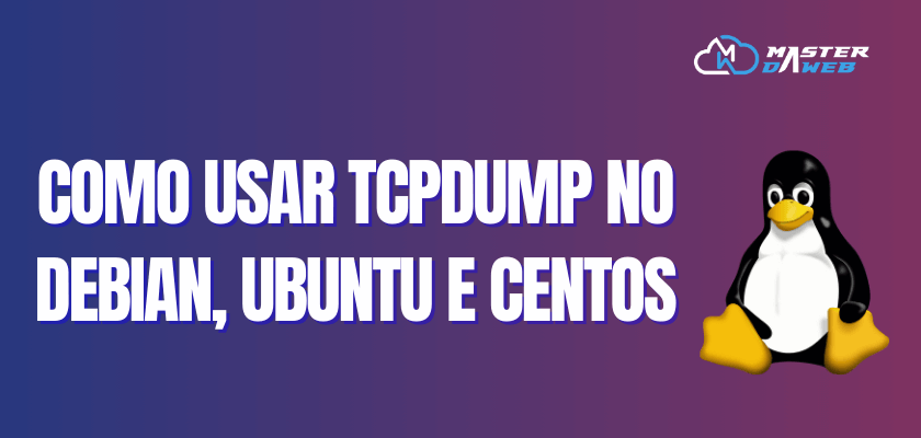 Como usar Tcpdump no Debian, Ubuntu e CentOS