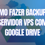 Como fazer backup no servidor VPS com Google Drive