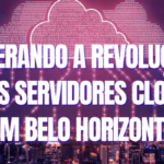 Master da Web: Liderando a Revolução dos Servidores Cloud em Belo Horizonte