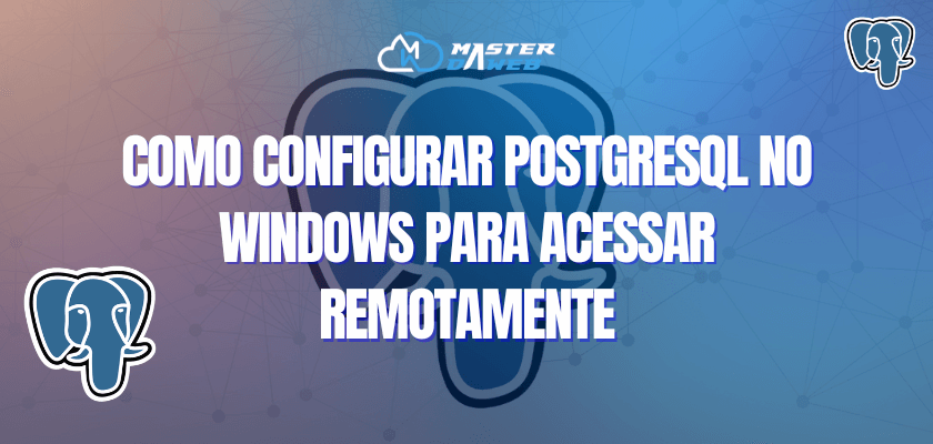 Como Configurar PostgreSQL no Windows para Acessar Remotamente