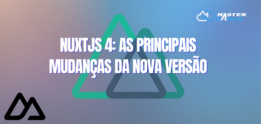 NuxtJS 4: As principais mudanças da nova versão