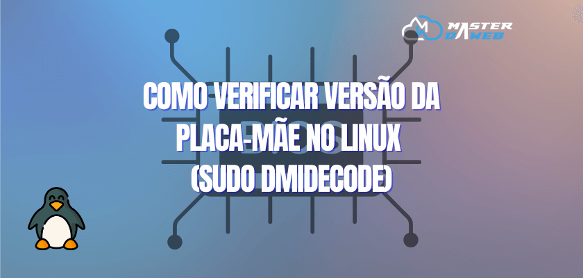 Como verificar versão da placa-mãe no Linux (sudo dmidecode)