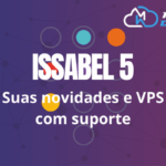 Issabel 5: as novidades da nova versão e como contratar um servidor compatível