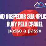 Como Hospedar Sua Aplicação Ruby no cPanel