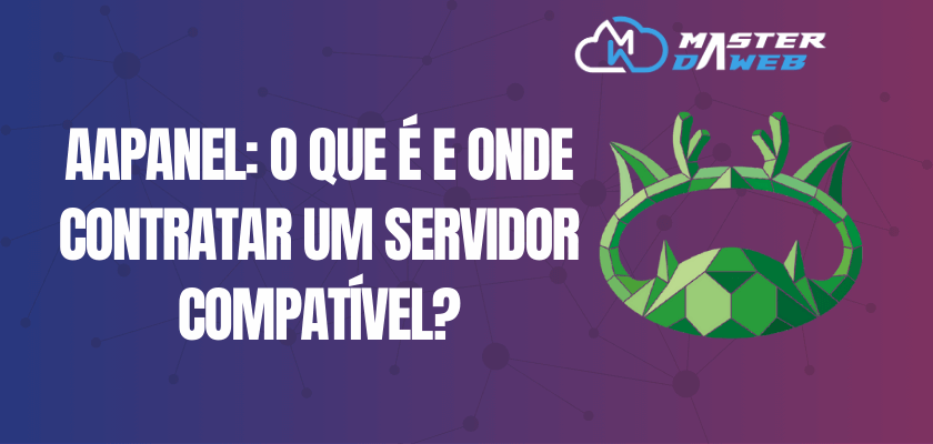 aaPanel: O que é e Onde Contratar um Servidor Compatível?