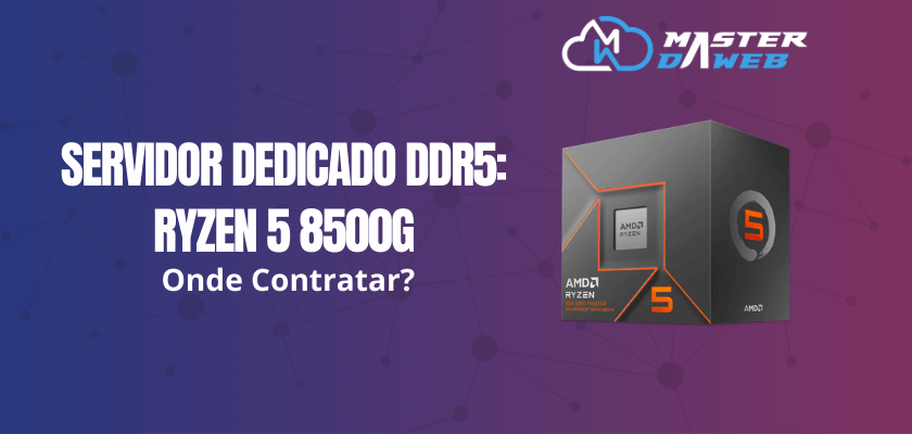 Servidor Dedicado DDR5: Ryzen 5 8500G. Onde Contratar?