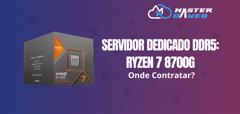Servidor Dedicado DDR5: Ryzen 7 8700G. Onde contratar?