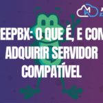 FreePBX: O Que é, e Como Adquirir Servidor Compatível