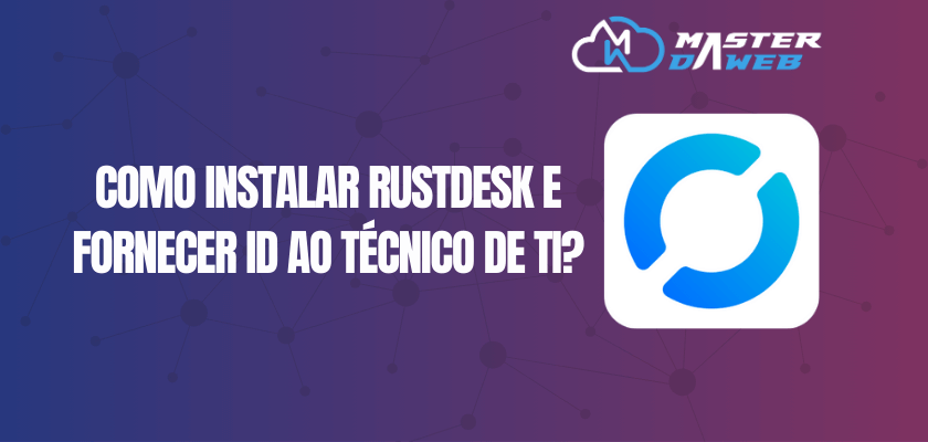 Como instalar RustDesk e fornecer ID ao técnico de TI?