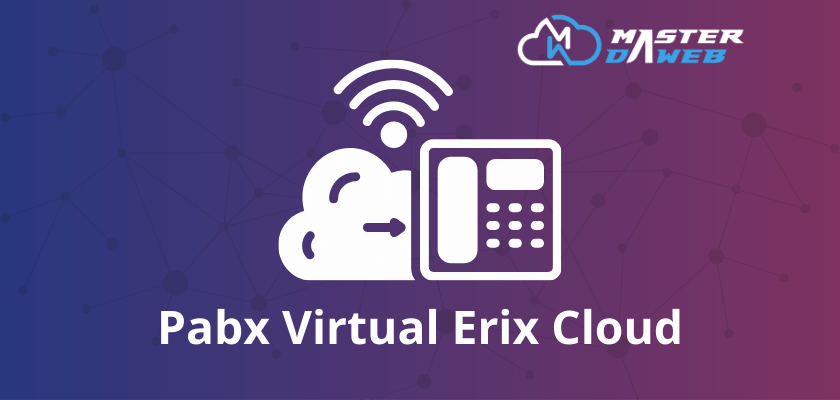 Pabx Virtual Erix Cloud: Onde contratar um servidor compatível?