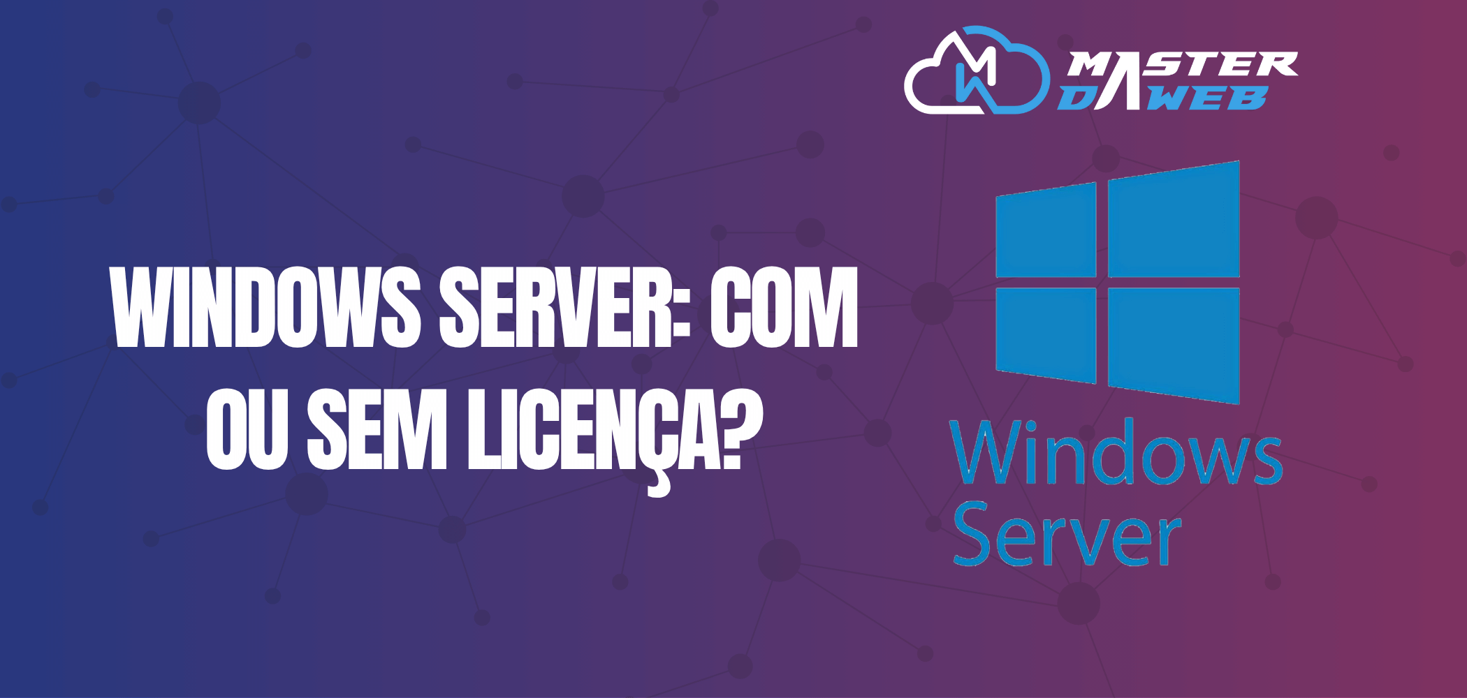 Windows Server: with or without a License? - MasterDaWeb Blog